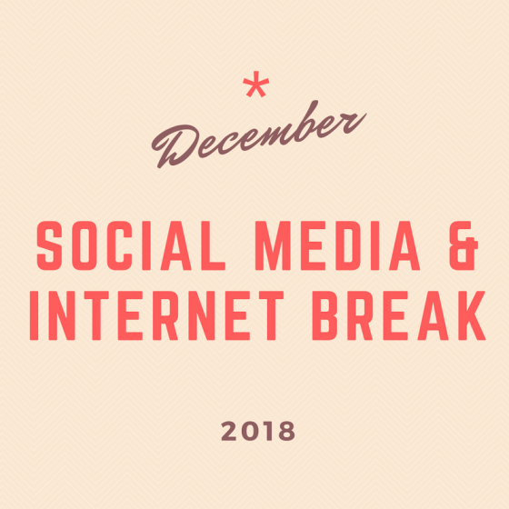 December 2018 30-Day Challenge: Social Media & Internet Break