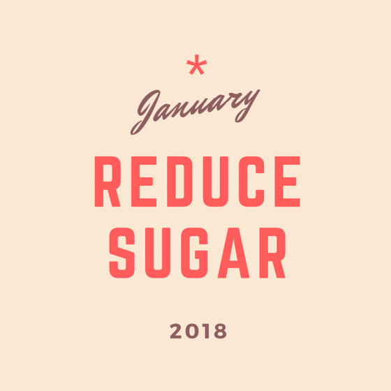 January 2018 30-Day Challenge: Reduce Sugar