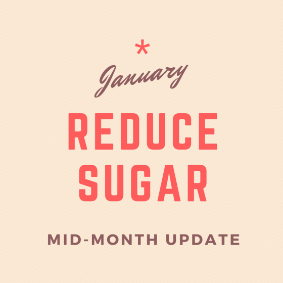 January Reduce Sugar Mid-Month Update